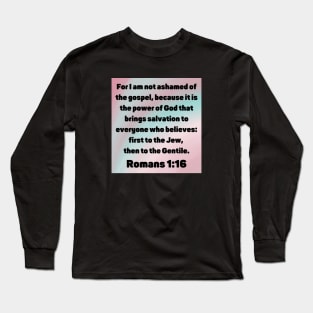 Bible Verse Romans 1:16 Long Sleeve T-Shirt